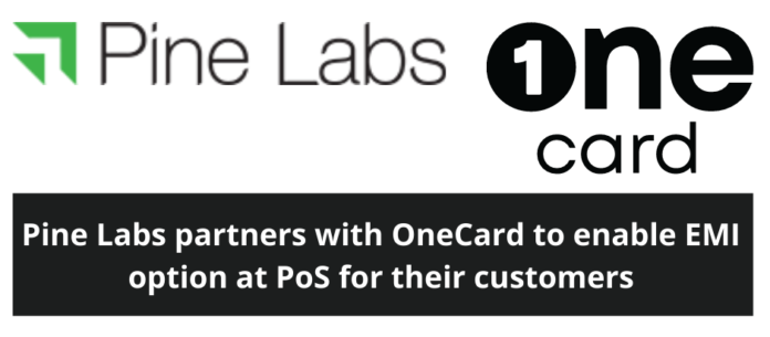 Pine Labs partners with OneCard to enable EMI option at PoS for their customers