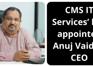 CMS IT Services’ has appointed Anuj Vaid as Chief Executive Officer