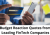 Budget Reaction Quotes from leading FinTech companies - LenDenClub, Sarvatra Technologies and CASHe